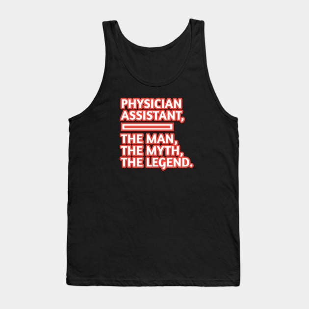 Physician Assistant  The Man The Myth The Legend, Gift for male physician assistant Tank Top by BlackMeme94